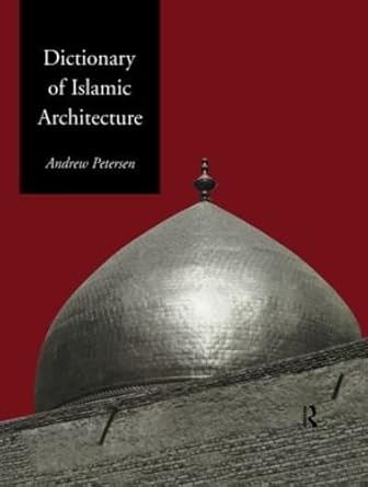 خلاصه کتاب "فرهنگ معماری اسلامی" اثر اندرو پترسن